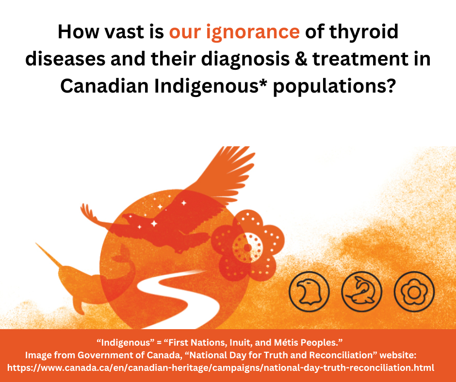 Thyroid diagnosis & therapy in Native Canadian populations: Too many unanswered questions